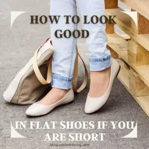 How to look good in flat shoes if you are short