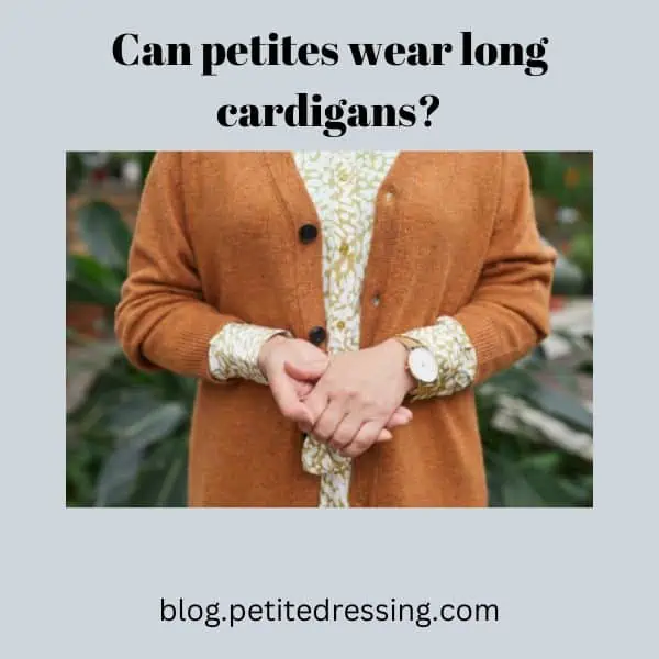 can petites wear long cardigans