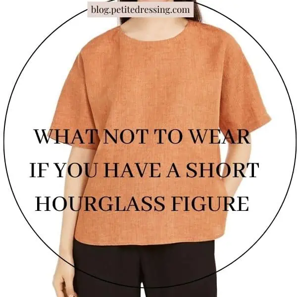 What not to wear if you have a short hourglass figure