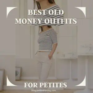 Old Money Outfits for Petites