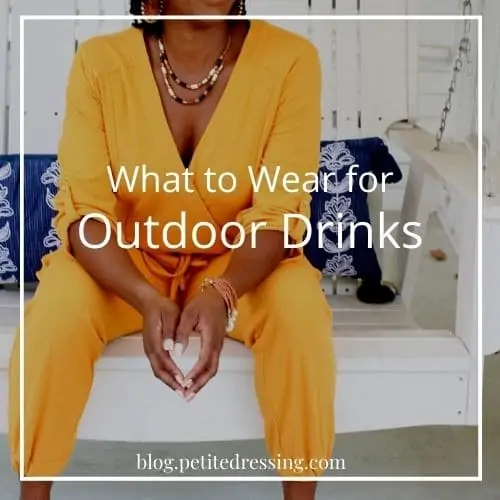 what to wear for outdoor drinks