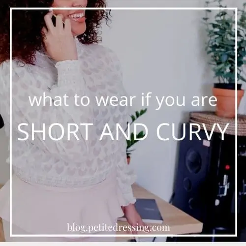 what to wear if you are short and curvy